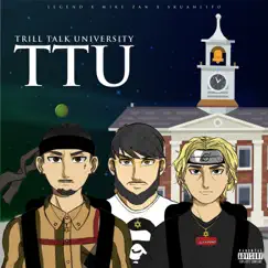 TTU (Trill Talk University) - EP by Mike Zan, L.E.G.E.N.D. & Skuahlito album reviews, ratings, credits
