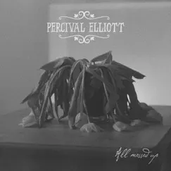 All Messed Up - Single by Percival Elliott album reviews, ratings, credits