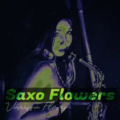 Saxo Flowers - Single by Vanessa Flores album reviews, ratings, credits