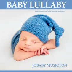 Baby Lullaby: Piano Lullabies and Ocean Waves For Baby Sleep by Jobaby Musicton album reviews, ratings, credits