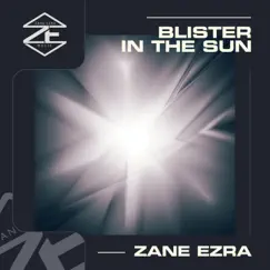 Blister in the Sun - Single by Zane Ezra album reviews, ratings, credits