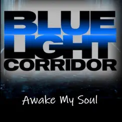 Awake My Soul - Single by Blue Light Corridor album reviews, ratings, credits