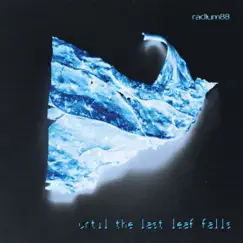 Until the Last Leaf Falls by Radium88 album reviews, ratings, credits
