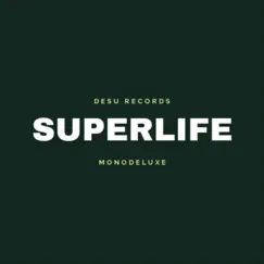 Superlife by Monodeluxe album reviews, ratings, credits