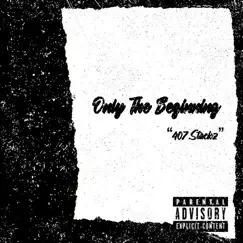 Only the Beginning - EP by 407.Stackz album reviews, ratings, credits