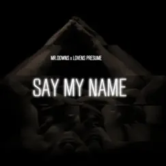 Say My Name (feat. Lovens Presume) Song Lyrics