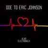 Ode to Eric Johnson - Single album lyrics, reviews, download