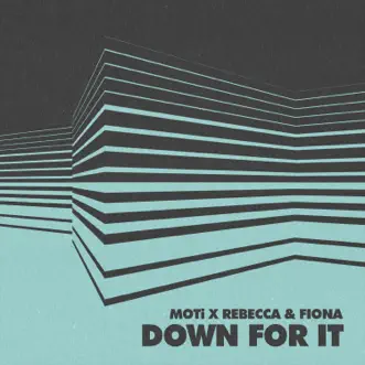 Download Down For It (Extended) MOTi & Rebecca & Fiona MP3