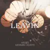 Leavin' (feat. Hannah Adams) - Single album lyrics, reviews, download