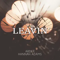 Leavin' (feat. Hannah Adams) Song Lyrics
