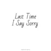 Last Time I Say Sorry (feat. Jayson Kane) - Single album lyrics, reviews, download