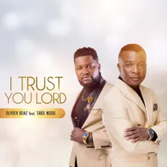 I Trust you Lord (feat. Takie Ndou) - Single by Olivier Boaz album reviews, ratings, credits