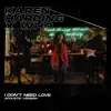 I Don't Need Love (Acoustic Version) - Single album lyrics, reviews, download