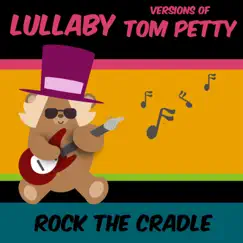 Lullaby Versions of Tom Petty by Rock the Cradle album reviews, ratings, credits