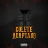 Colete Adaptado - Single (feat. França OG, Sickk & Doidão Beats) - Single album lyrics, reviews, download