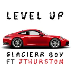 Level Up (feat. Jthurston) - Single by Glacierr Boy album reviews, ratings, credits