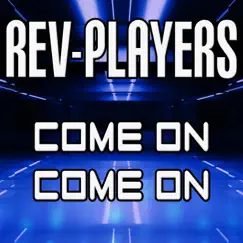 Come On Come On - Single by Rev-Players album reviews, ratings, credits