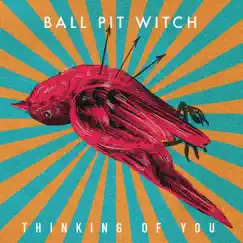 Thinking of You - Single by Ball Pit Witch album reviews, ratings, credits