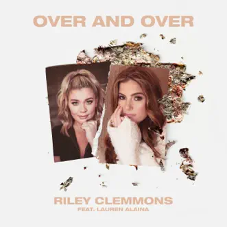 Over And Over (feat. Lauren Alaina) - Single by Riley Clemmons album download