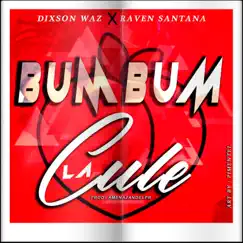 Bum Bum la Cule - Single by Dixson Waz & Raven Santana album reviews, ratings, credits