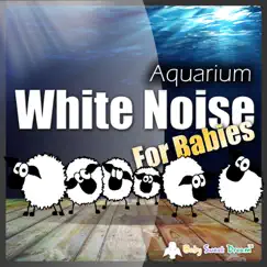 White Noise for Babies: Aquarium - Single by Baby Sweet Dream album reviews, ratings, credits