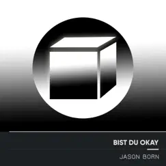 Bist du Okay - Single by Jason Born album reviews, ratings, credits