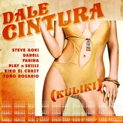 DALE CINTURA (Kuliki) [feat. Play-N-Skillz, Kiko El Crazy & Toño Rosario] - Single by Steve Aoki, Darell & Farina album reviews, ratings, credits