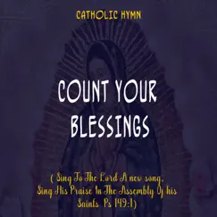 Count Your Blessings - Single by CatholicHymnal album reviews, ratings, credits