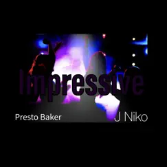 Impressive (feat. Presto Baker) - Single by J. Niko album reviews, ratings, credits