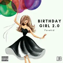 Birthday Girl, 2.0 - Single by Favekid album reviews, ratings, credits