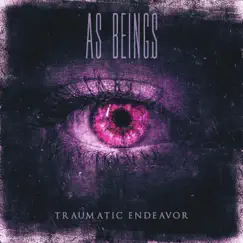 Traumatic Endeavor - Single by As Beings album reviews, ratings, credits