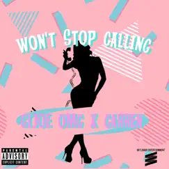 Won't Stop Calling - Single by Gi Joe OMG & Garren album reviews, ratings, credits