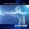 Flying High (feat. DCX) [Dj Pelix Remix] [Dj Pelix Remix] - Single album lyrics, reviews, download