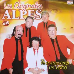 Te Quise Como un Loco by Los Originales Alpes album reviews, ratings, credits