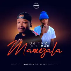 Mamezala (feat. G-Man) - Single by DJ TPZ album reviews, ratings, credits