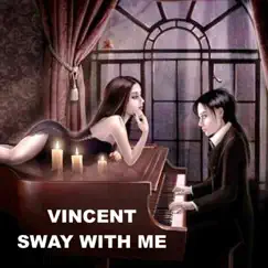 Sway With Me - Single by Vincent album reviews, ratings, credits