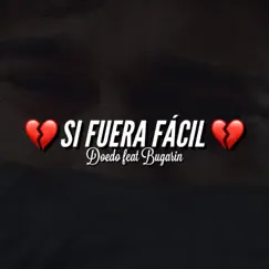 Si Fuera Fácil (feat. Bugarin) - Single by Doedo album reviews, ratings, credits