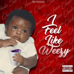 Ifeellikeweezy Song Lyrics