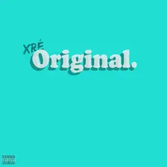 Original. - Single by XRÉ album reviews, ratings, credits