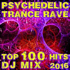 Psychedelic Trance Rave Top 100 Hits DJ Mix 2016 by Various Artists album reviews, ratings, credits