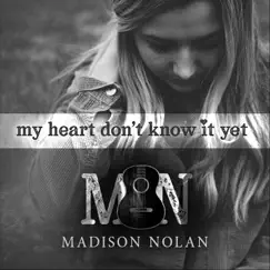 My Heart Don't Know It Yet Song Lyrics