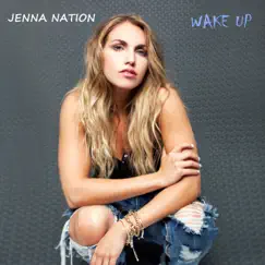 WAKE UP (feat. A+A) - Single by Jenna Nation album reviews, ratings, credits