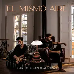 El Mismo Aire (con Pablo Alborán) - Single by Camilo & Pablo Alborán album reviews, ratings, credits