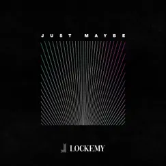 Just Maybe - Single by Lockemy album reviews, ratings, credits