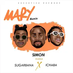 Mary (Remix) [feat. Sugarbana & Ichaba] - Single by Simon Kassa album reviews, ratings, credits