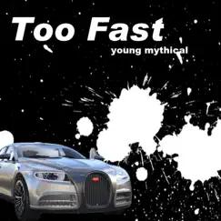 Too Fast - Single by Young Mythical album reviews, ratings, credits