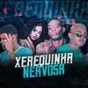 Xerequinha Nervosa (feat. MC GW & Mc Moana) - Single album lyrics, reviews, download
