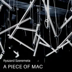 A Piece of Mac - EP by Ryszard Szeremeta album reviews, ratings, credits