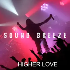 Higher Love - Single by Sound Breeze album reviews, ratings, credits