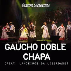 Gaúcho Doble Chapa (Ao Vivo) [feat. Lanceiros da Liberdade] - Single by Gaucho Da Fronteira album reviews, ratings, credits